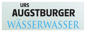 Wässerwasser, Urs Augstburger